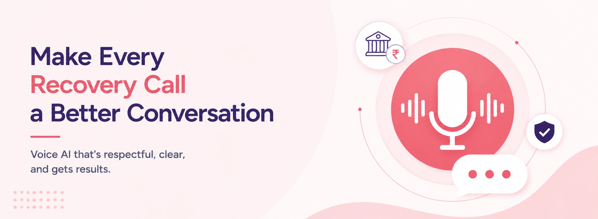 Banner promoting better recovery calls: text says 'Make Every Recovery Call a Better Conversation' with a pink/red microphone icon on the right and chat icons surrounding it.