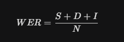 Formula for word error rate: WER = (S + D + I) / N